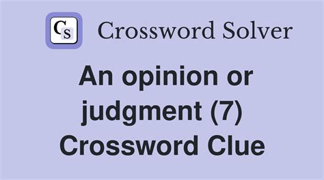 Formal expression of opinion, judgement (13) Crossword Clue.